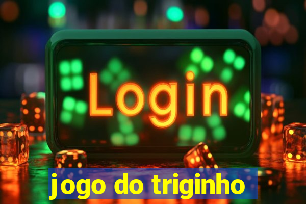 jogo do triginho